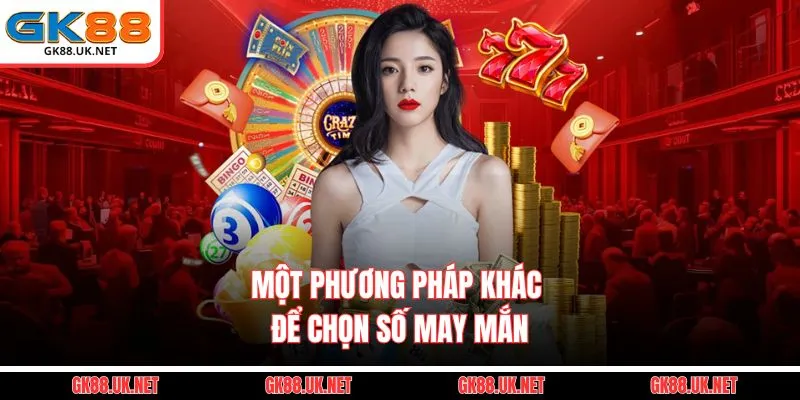 Một phương pháp khác để chọn số may mắn