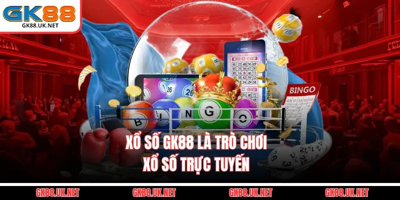 Xổ số GK88 là trò chơi xổ số trực tuyến 